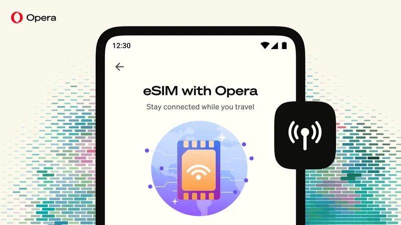 Opera Android brauzerində 3 GB pulsuz internet verən eSIM təqdim etdi