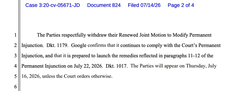 “The parties respectfully withdraw their renewed joint motion,” reads the text, adding that Google “is prepared to launch the remedies reflected in paragraphs 11-12 of the permanent injunction on July 22nd, 2026.”